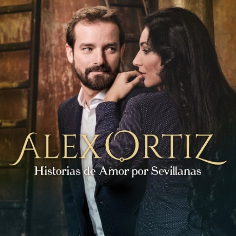 Portada de Alex Ortiz, Historias de amor por Sevillanas, Disco 2018.