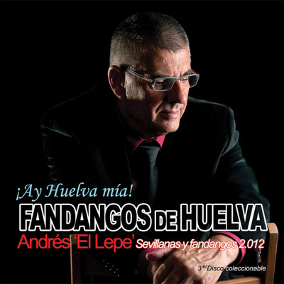 Portada de Andrés 'El Lepe', ¡Ay Huelva mía!, Disco 2012.