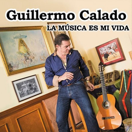 Portada de Guillermo Calado, La Música es mi vida, Disco 2017.