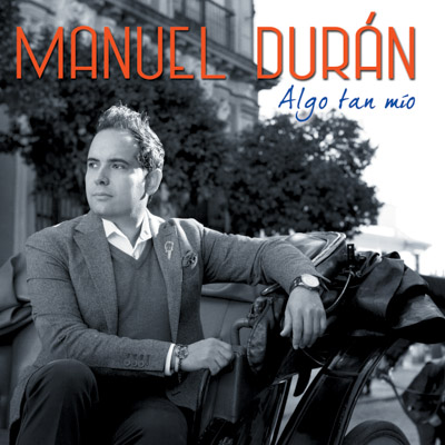 Portada de Manuel Durán, Algo tan mío, Disco 2014.