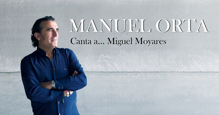 Nuevo trabajo del solista Manuel Orta. Canta a... Miguel Moyares. Nuevo disco 2016