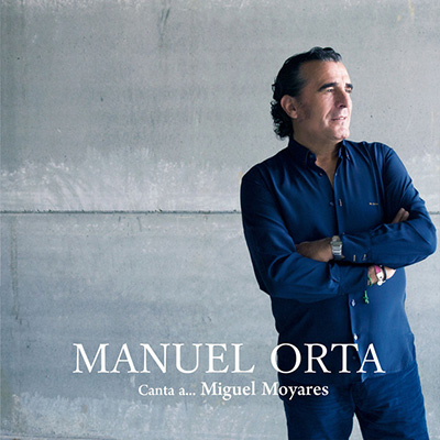 Portada de Manuel Orta, Canta a... Miguel Moyares, Disco 2016.
