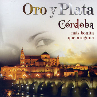 Portada de Oro y Plata, Córdoba, más bonita que ninguna, Disco 2011.